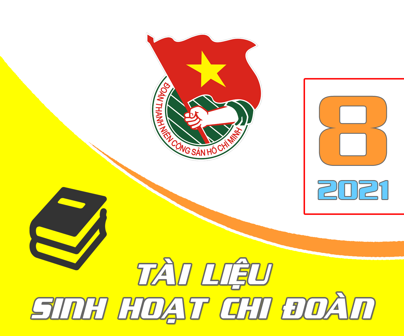 Tài liệu - Sinh hoạt Chi đoàn, tháng 08 năm 2021