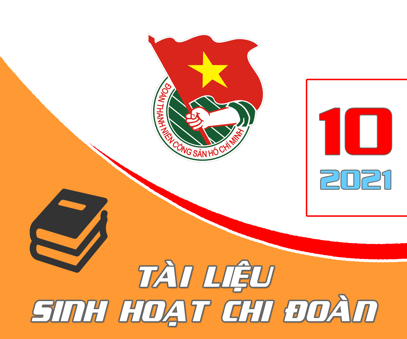 Tài liệu - Sinh hoạt Chi đoàn, tháng 10 năm 2021